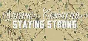 Staying Connected Staying Strong