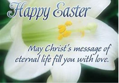 Happy Easter May Christ's message of eternal life fill you with love