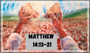 Matthew 14:13-21