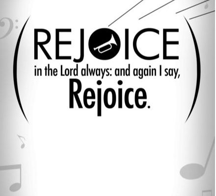 Rejoice in the Lord always, and again I say Rejoice Philippians 4:4 KJV