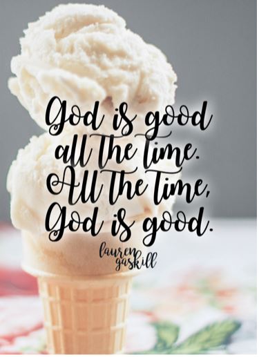 God is good all the time. All the time God is good.
