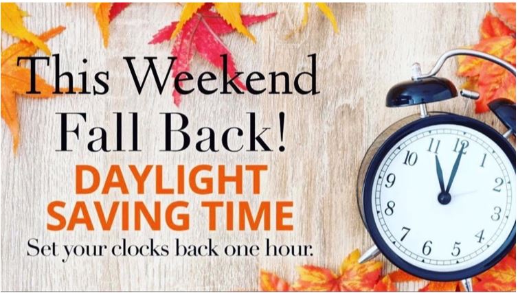This Weekend Fall Back! Daylight Saving Time. Set your clocks back one hour.