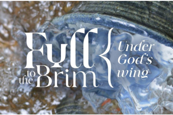Full to the Brim under God's Wing