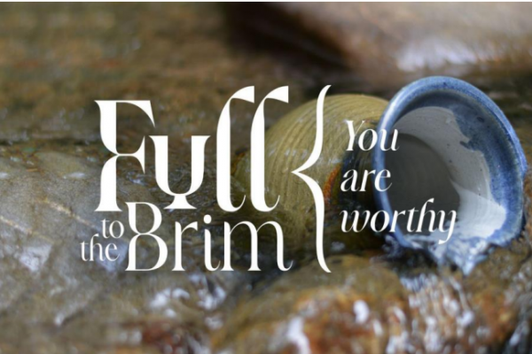 Full to the Brim your are worthy